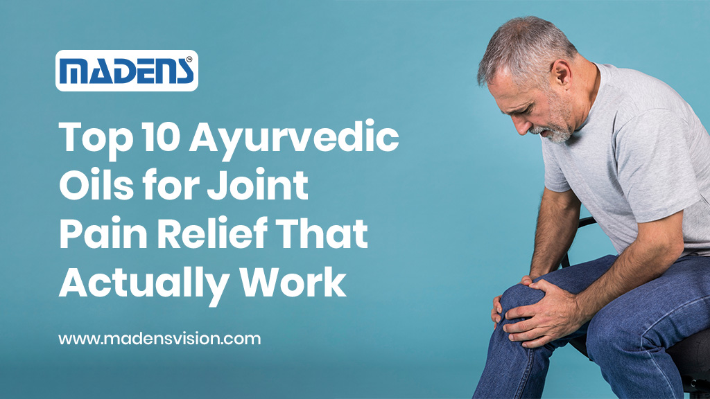 Top 10 Ayurvedic Oils for Joint Pain Relief That Actually Work