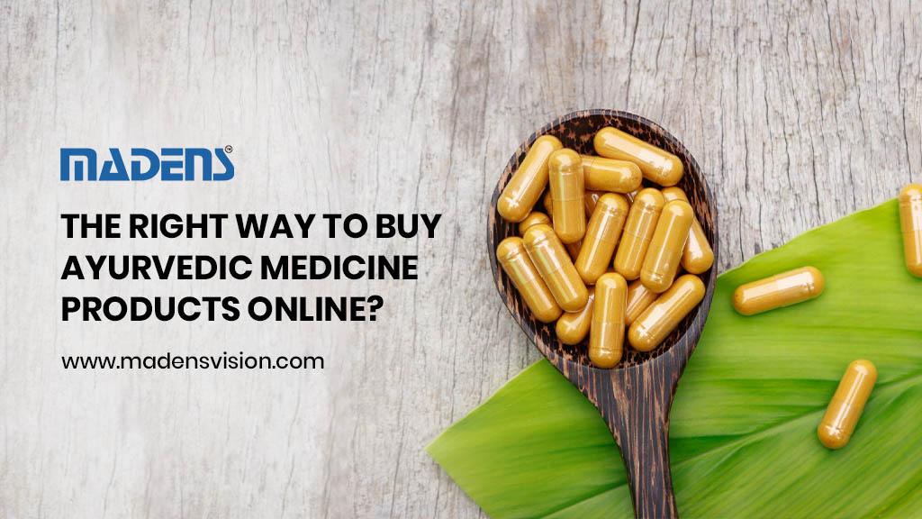 The right way to Buy Ayurvedic Medicine Products Online?