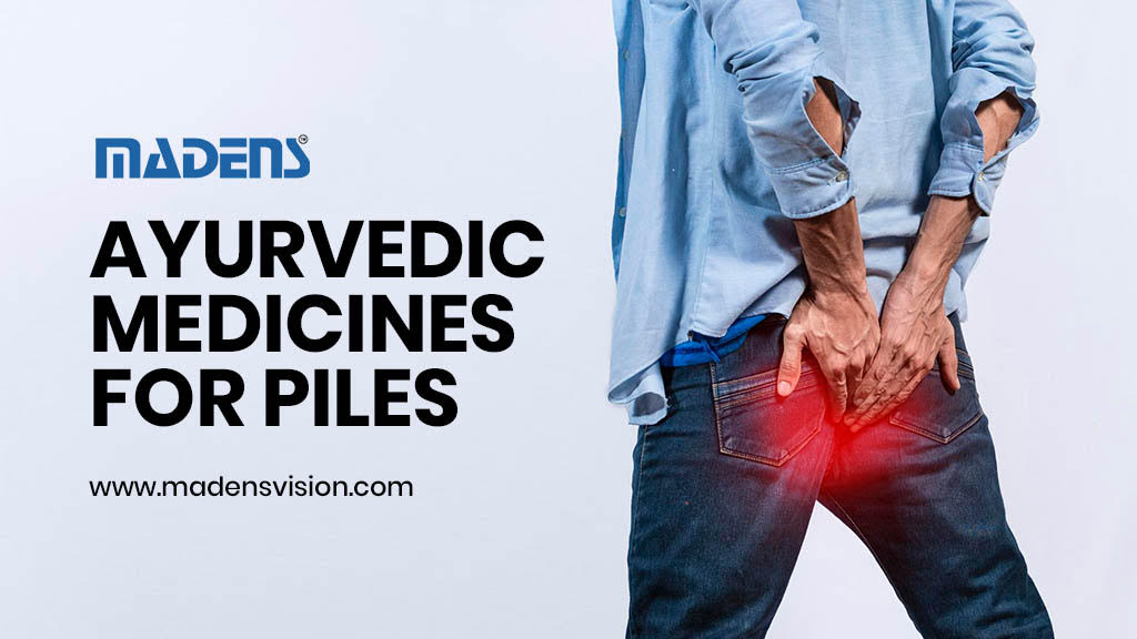 Ayurvedic Medicines for Piles – Permanent Relief the Natural Way